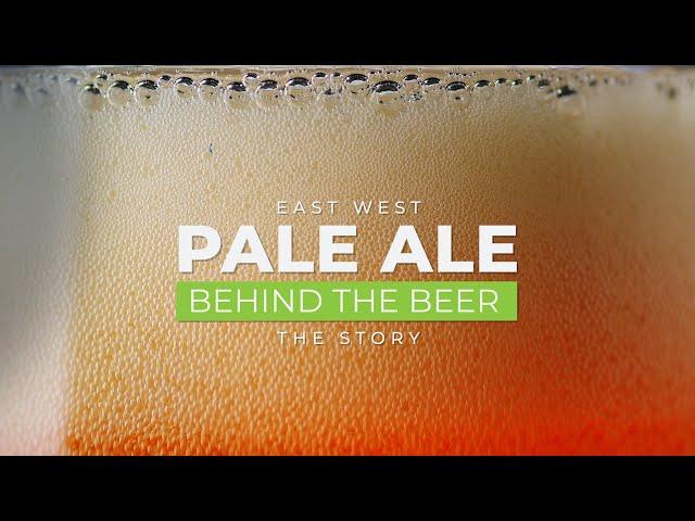 Behind the Beer: East West Pale Ale - The Story