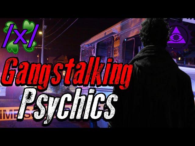 Gangstalking Psychics Insider | 4chan /x/ Targeted Individual Conspiracy Greentext Stories Thread