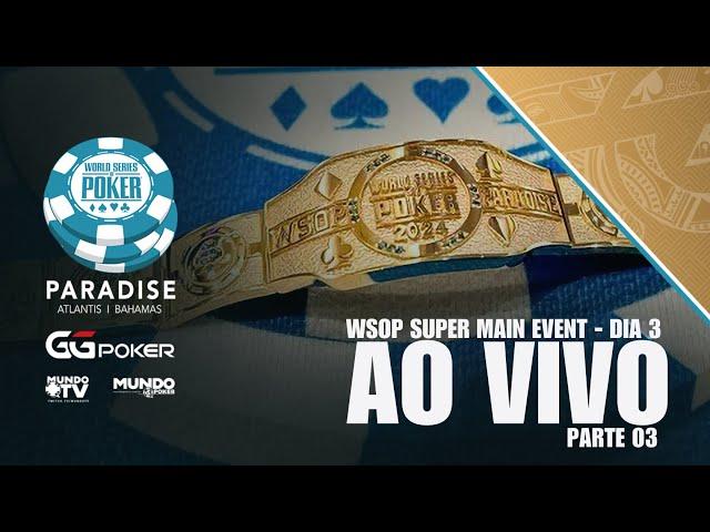 US$ 6.000.000 PARA O CAMPEÃO | WSOP Paradise 26k SUPER ME DIA 3 - GonPontes e Thaleesx - PARTE 03