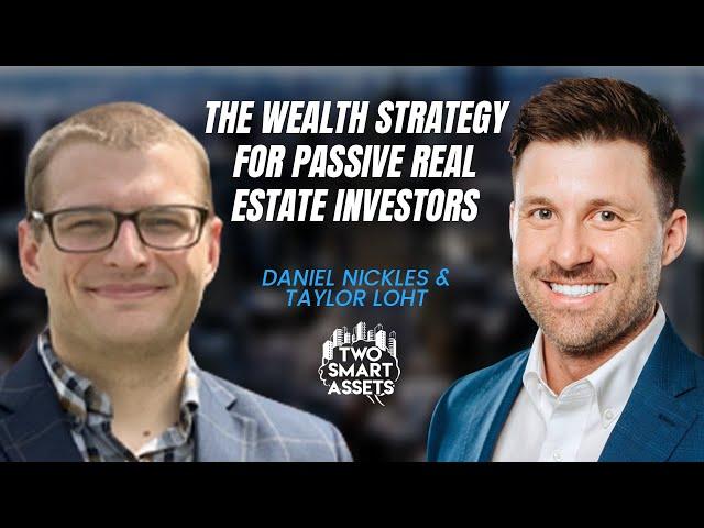 The Wealth Strategy For Passive Real Estate Investors with Taylor Loht