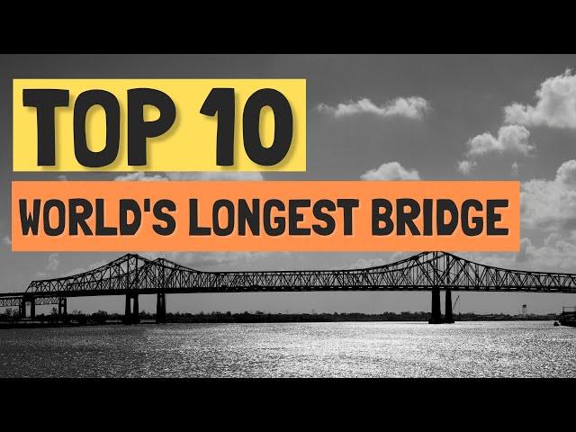 Top 10 World's Longest Bridge