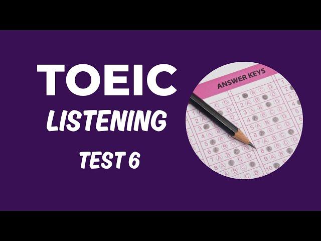 TOEIC Listening Test 6 (2025)