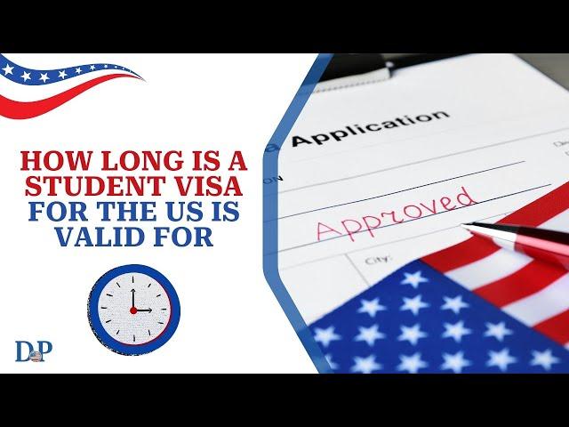 How long is a student visa for the US is valid for