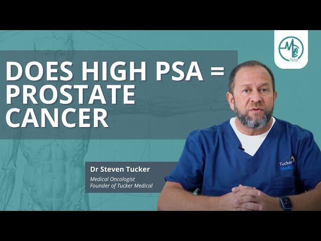 Does High PSA Levels = Prostate Cancer? | Dr Steven Tucker