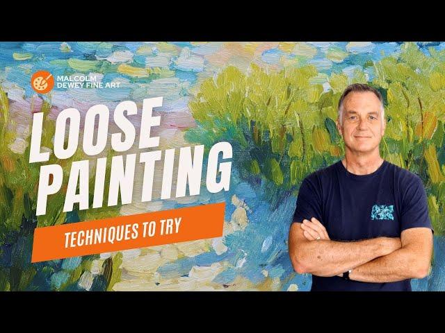 Breaking Free from Tight Brushwork: Techniques for a Loose Painting Style