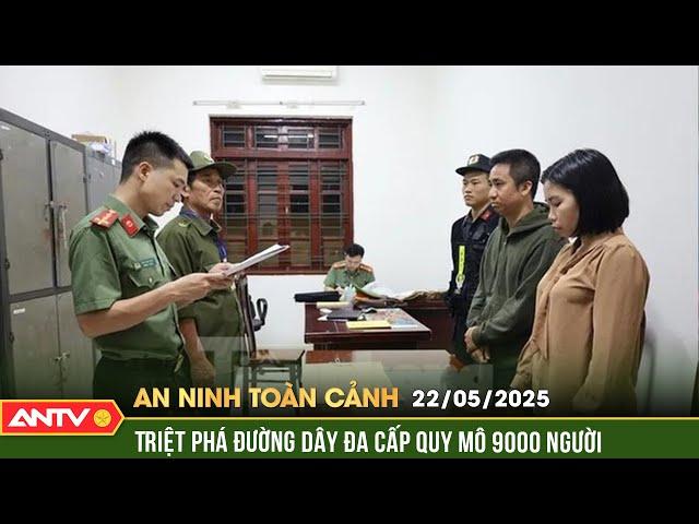 Bóc gỡ đường dây đa cấp xuyên quốc gia, giao dịch hàng ngàn tỉ đồng | An ninh toàn cảnh ngày 22/5