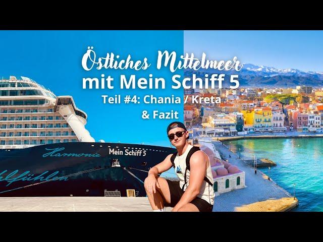 Mein Schiff 5 | Östliches Mittelmeer | Teil 4: Chania & Fazit