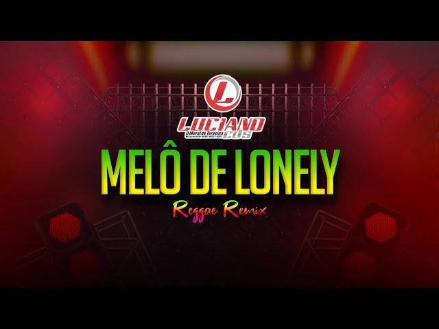 MELO DE LONELY (Reggae Remix) DJ Bila Remix @lucianocds10