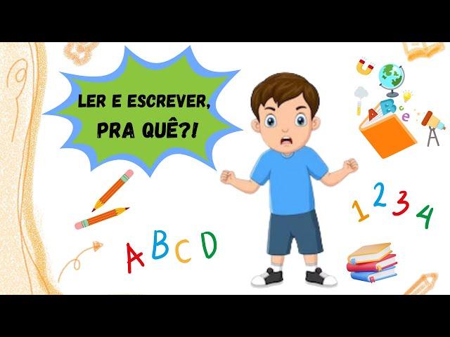 LER E ESCREVER, PRA QUÊ? [ALFABETIZAÇÃO - EDUCAÇÃO INFANTIL]