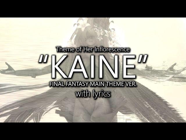 "Kainé: Final Fantasy Main Theme Version" with Lyrics (Her Inflorescence Theme) | Final Fantasy XIV