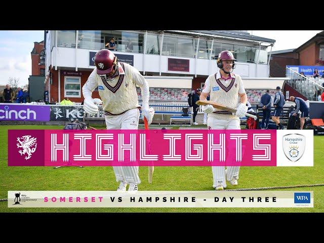 HIGHLIGHTS: Somerset vs Hampshire Day Three