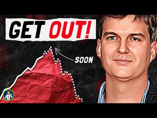 Michael Burry Warns Us: Get Out!