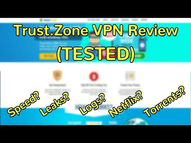 Trust.Zone VPN Full Review (TESTED - Netflix, leaks, torrents)