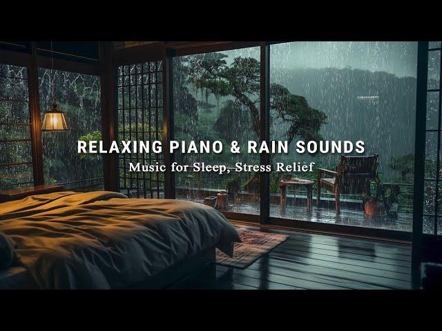 Relaxing Piano Music & Rain Sounds for Deep Sleep, Stress Relief and Anxiety, Meditation, Calming