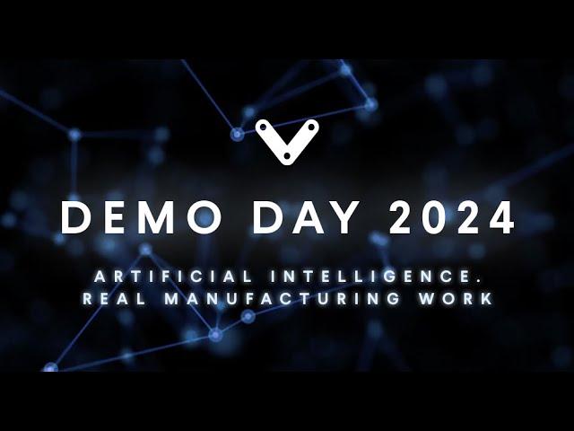 Vention Demo Day 2024: Artificial Intelligence. Real Manufacturing Work