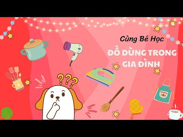 Bé Học Cách Gọi Tên Đồ Dùng Trong Gia Đình | Dạy Trẻ Thông Minh Sớm | Melly Tủ Sách Thú Vị