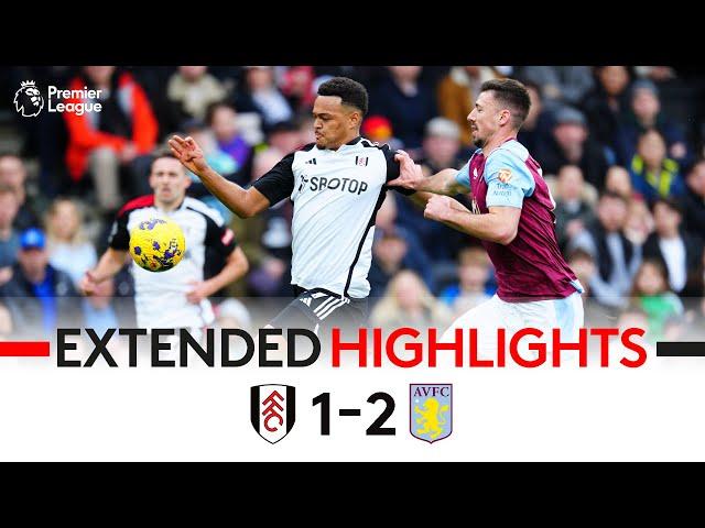 EXTENDED HIGHLIGHTS | Fulham 1-2 Aston Villa | Watkins Double Wins It For Villa