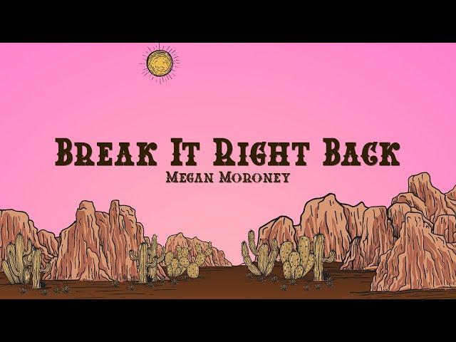 Megan Moroney - Break It Right Back (Lyrics)