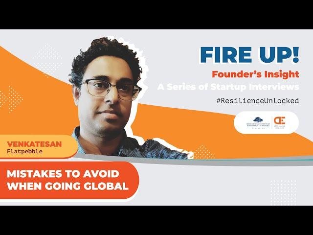 Mistakes to avoid when going global | Fire Up! Founder's Insight | Venkatesan, FlatPebble