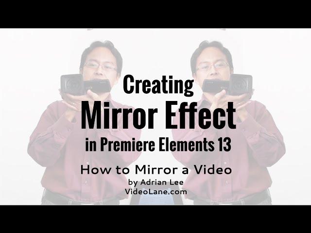 Creating a Mirror Effect in Adobe Premiere Elements 13