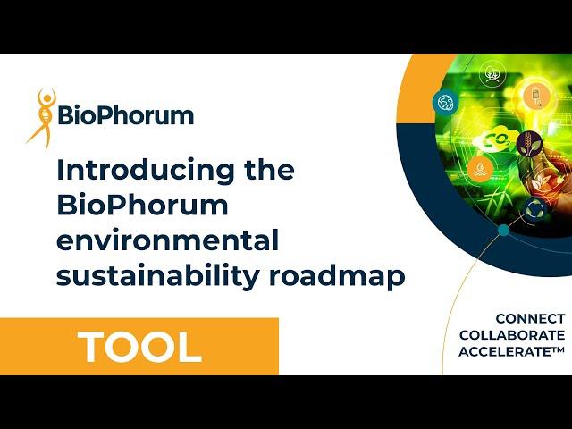 Introducing the BioPhorum environmental sustainability roadmap