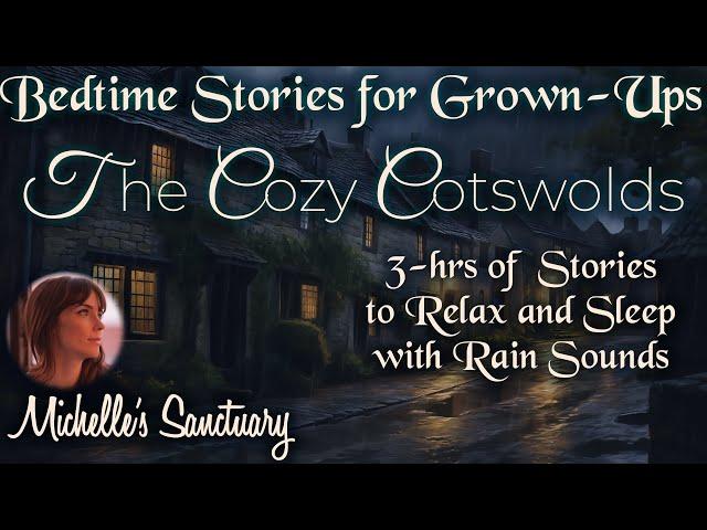 3 HRS of Storytelling for Sleep  THE COZY COTSWOLDS   Cozy Bedtime Stories (Rain Sounds)