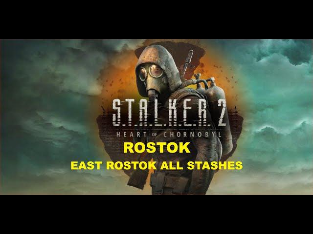 S.T.A.L.K.E.R. 2 - Rostok - East Rostok All Stashes