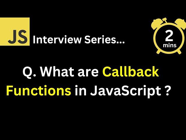 JavaScript Interview - Q What are Callback Functions? What is it use ?