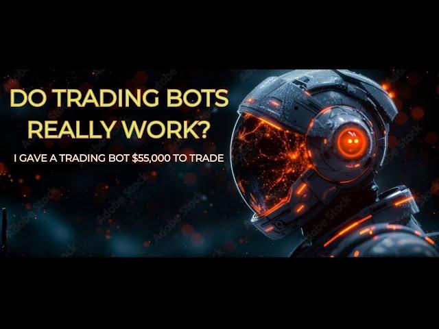 Do Trading Bots Really Work? I Gave a Trading Bot $55000 to Trade