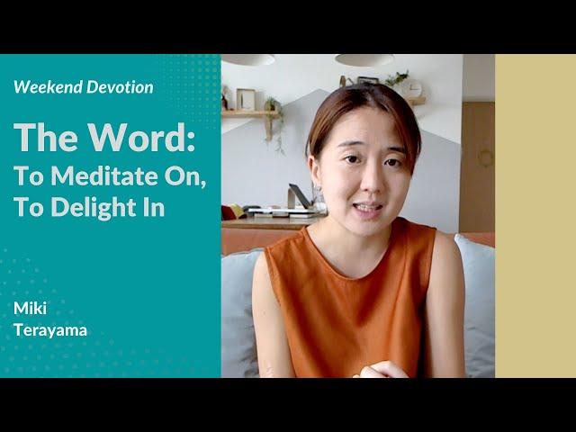 Weekend Devotion: The Word- To Meditate On, To Delight In