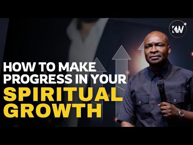 THE ROADMAP TO GROWING SPIRITUALLY AND MAKING SPIRITUAL PROGRESS - Apostle Joshua Selman