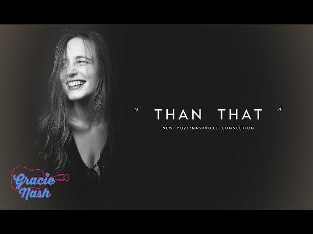 Gracie Nash, "Than That" - New York/Nashville Connection