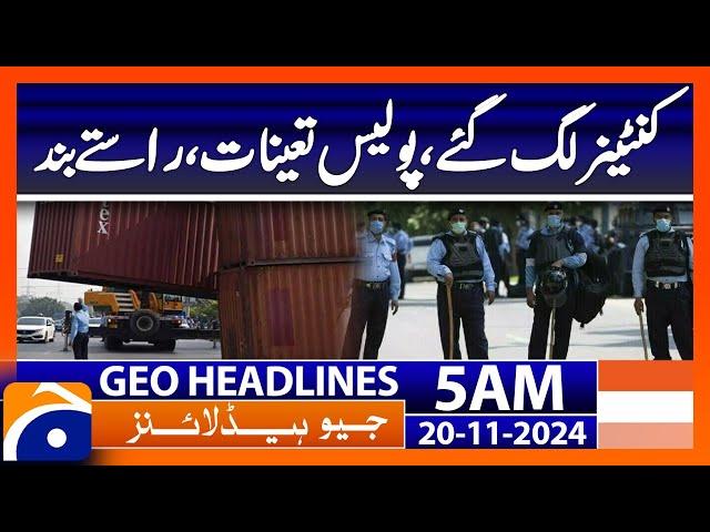 Containers were installed, police were deployed,  | Geo News 5 AM Headlines (19 Nov 2024)