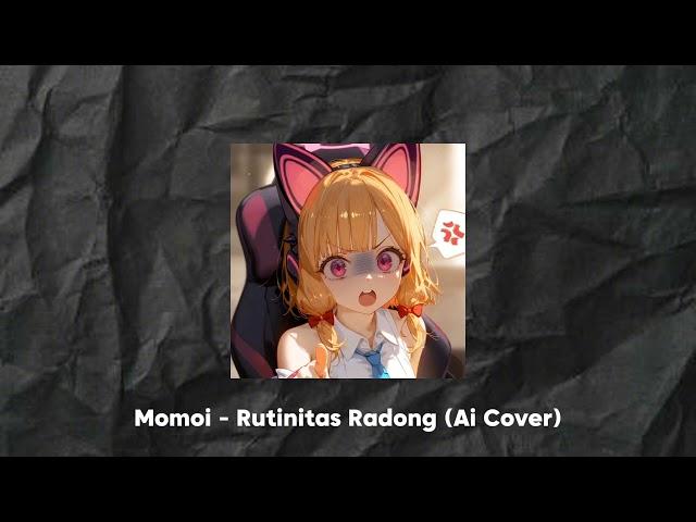 Momoi - Rutinitas Radong (Ai Cover)