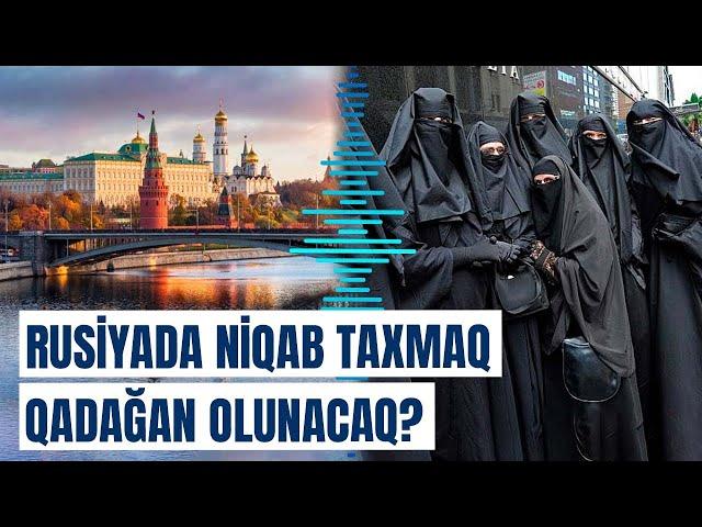 Moskva müftisi Rusiyaya sərt xəbərdarlıq etdi | Niqab qadağası cəmiyyətdə...