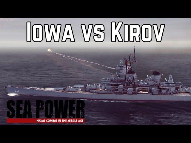 Iowa Vs Kirov 1/2 - SEA POWER