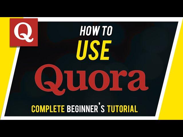 How to Use Quora - Beginner's Guide