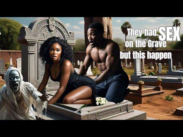 They had s*x in the cemetery and this happen _ A true life story that no one believes #africantales