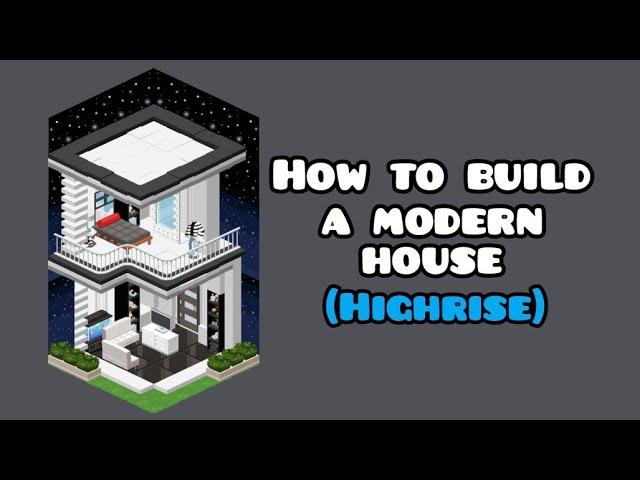 How to Build a Modern House (HIGHRISE)