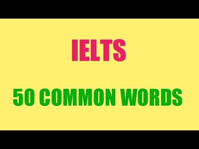 IELTS | 50 Common Words | 50 Kosakata Umum | English Indonesian Vocabulary | Belajar Bahasa Inggris