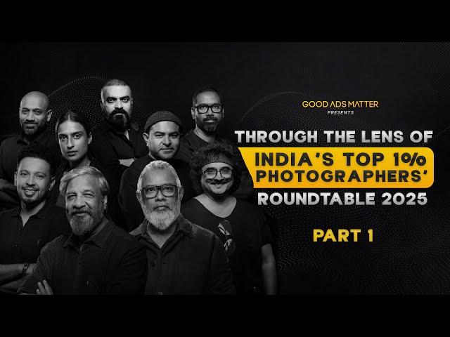 India's First Ever Photographers' Roundtable | Good Ads Matter Roundtable '25 | PART 01