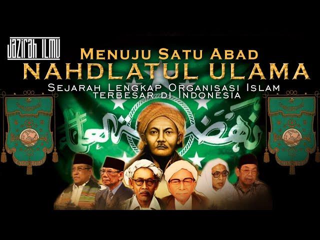 Sejarah Nahdlatul Ulama TERLENGKAP | Berdirinya NU sebagai Organisasi Islam terbesar di Indonesia