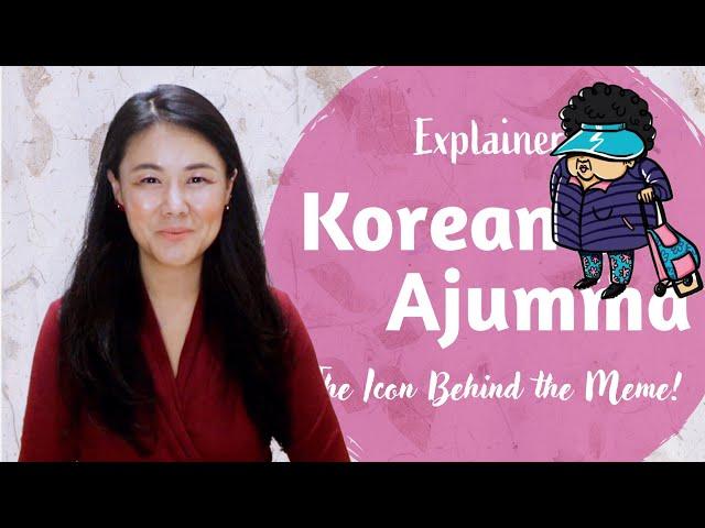 [Explainer] Korean Ajumma: The Icon Behind the Meme!