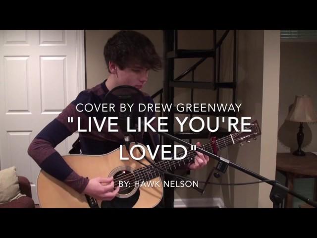 Live Like You're Loved - Hawk Nelson (LIVE Acoustic Cover by Drew Greenway)