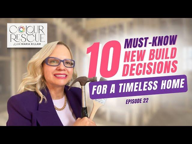 10 Steps for Planning a Timeless New Build | Colour Rescue with Maria Killam Episode 22.