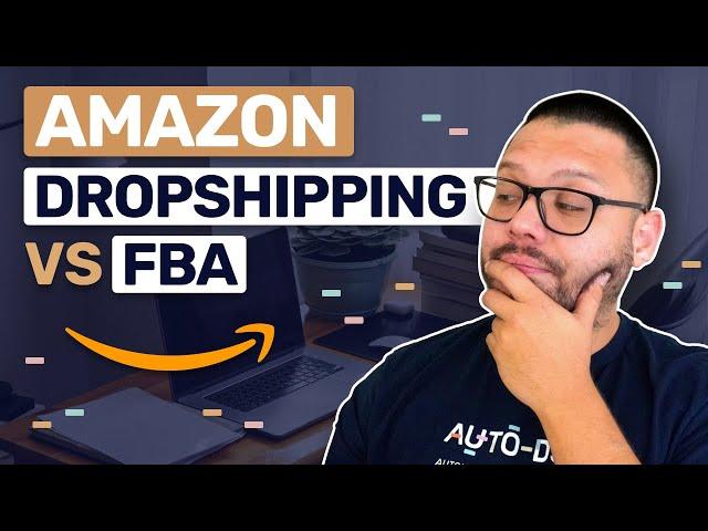 Amazon FBA vs Dropshipping - Which Is Best In 2025?