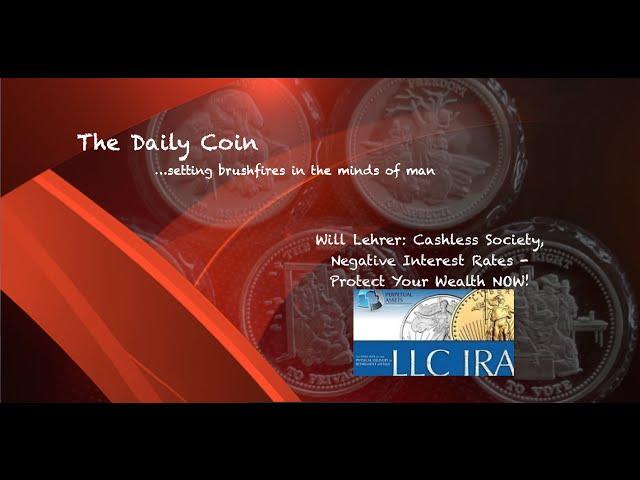 Will Lehr: Cashless Society, Negative Interest Rates - Protect Your Wealth NOW!