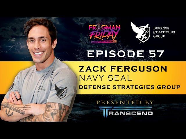 EP 57: Navy SEAL, Zack Ferguson with Defense Strategies Group