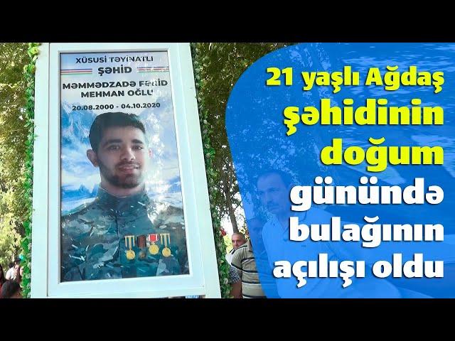 21 yaşlı Ağdaş şəhidinin doğum günündə bulağının açılışı