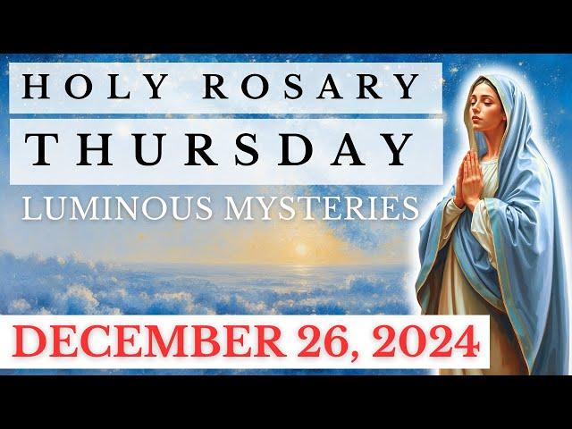 HOLY ROSARY THURSDAY  LUMINOUS MYSTERIES OF THE ROSARY  DECEMBER 26, 2024 #rosarytoday #rosary